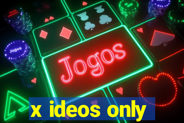 x ideos only