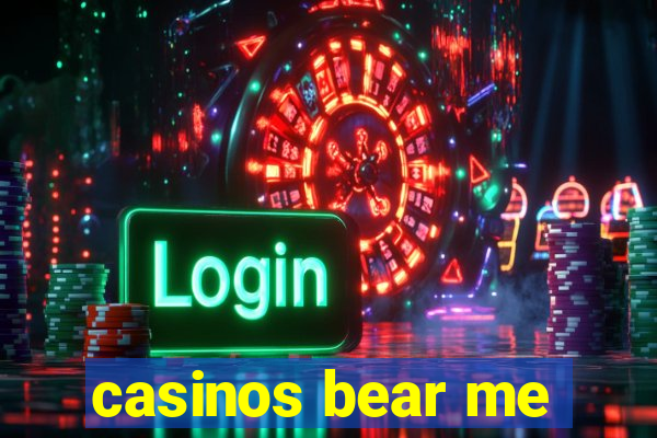 casinos bear me