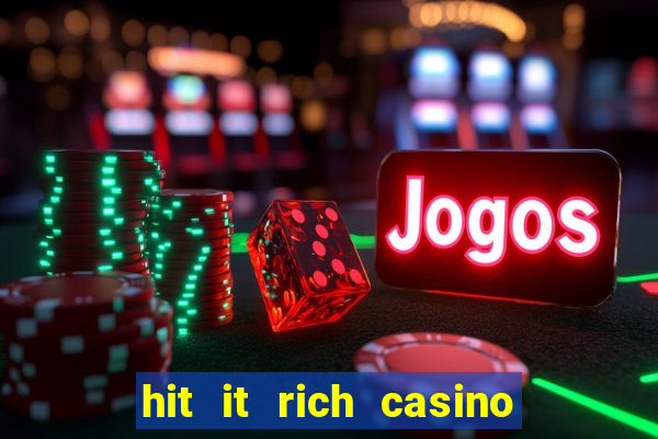 hit it rich casino slots game