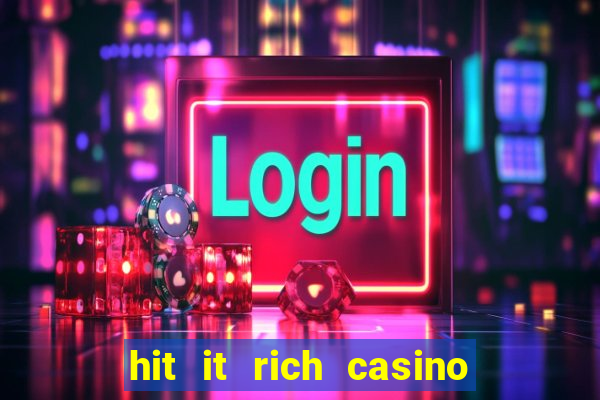 hit it rich casino slots game