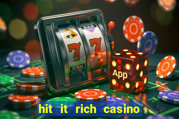 hit it rich casino slots game