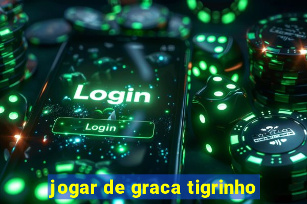 jogar de graca tigrinho