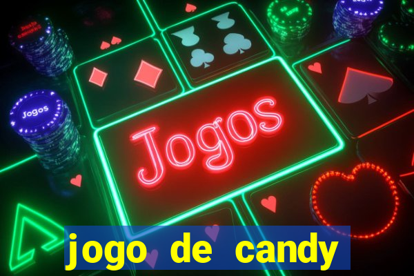 jogo de candy crush saga