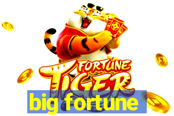 big fortune