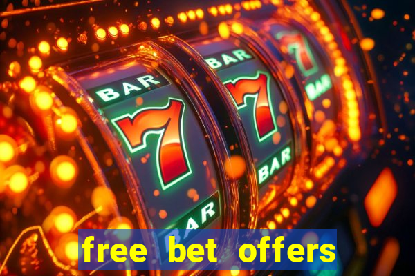 free bet offers with no deposit