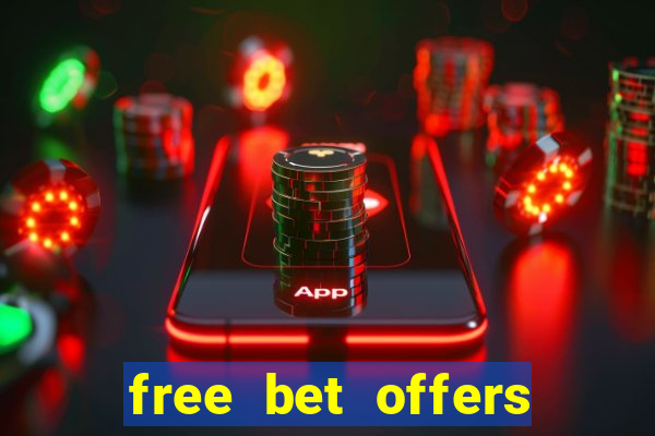 free bet offers with no deposit