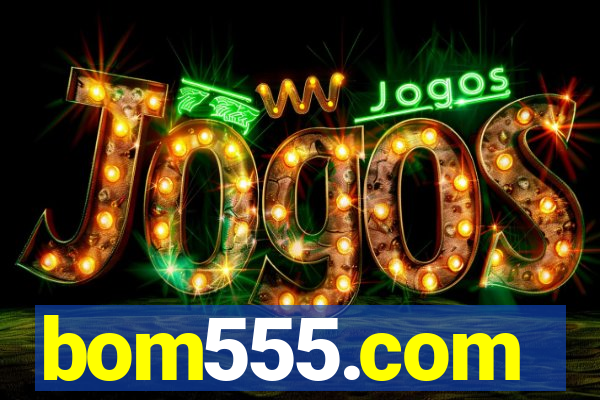 bom555.com plataforma de jogos