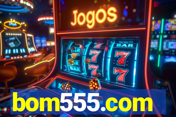 bom555.com plataforma de jogos