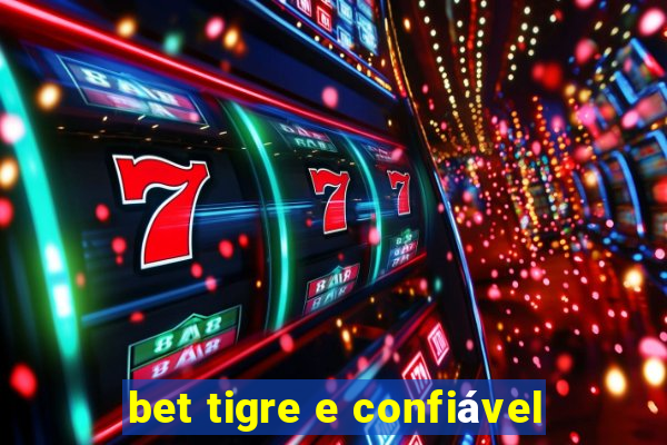 bet tigre e confiável