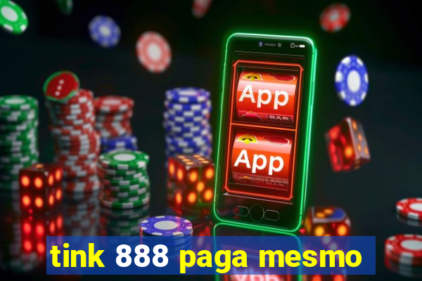 tink 888 paga mesmo