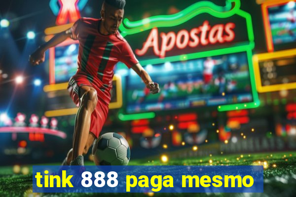 tink 888 paga mesmo