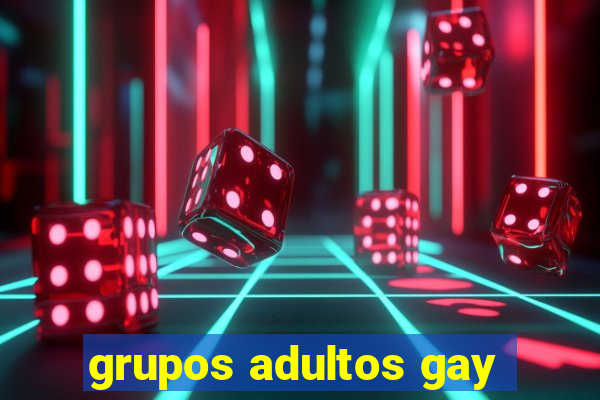 grupos adultos gay