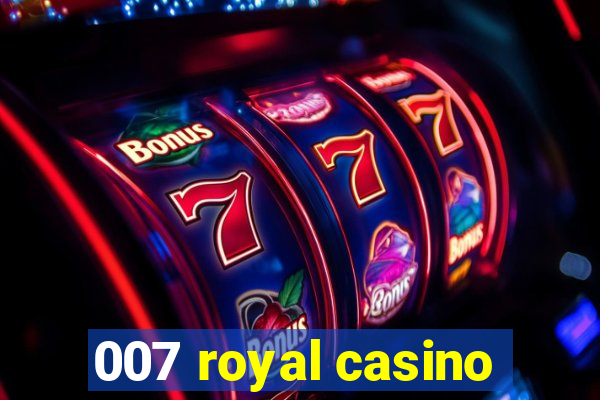 007 royal casino