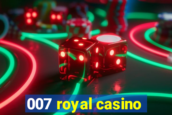 007 royal casino