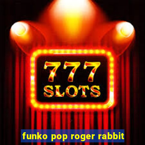 funko pop roger rabbit