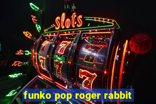 funko pop roger rabbit