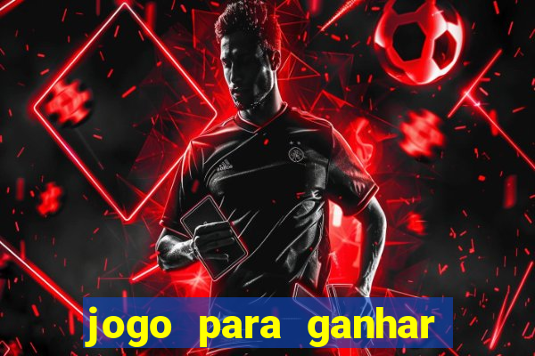 jogo para ganhar dinheiro de vdd