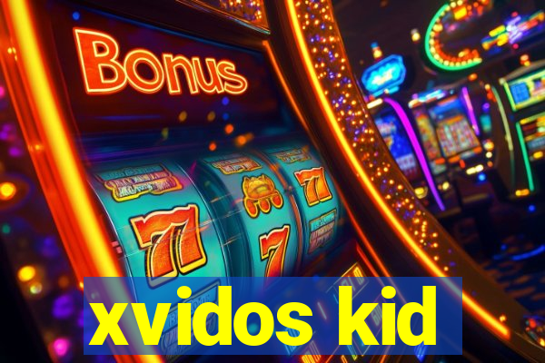 xvidos kid