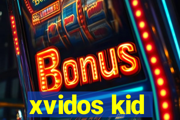 xvidos kid