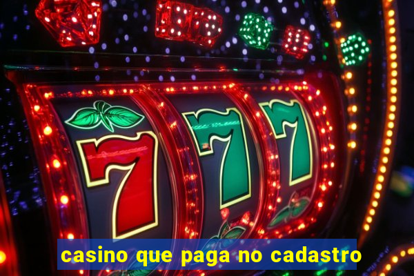 casino que paga no cadastro