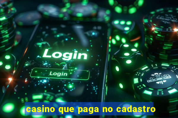 casino que paga no cadastro