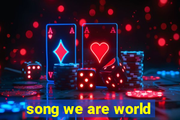 song we are world