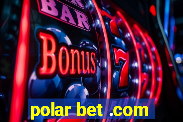 polar bet .com