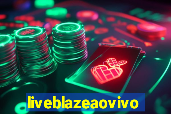 liveblazeaovivo