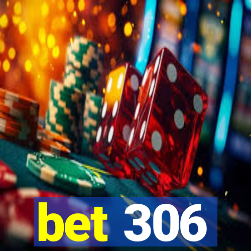 bet 306