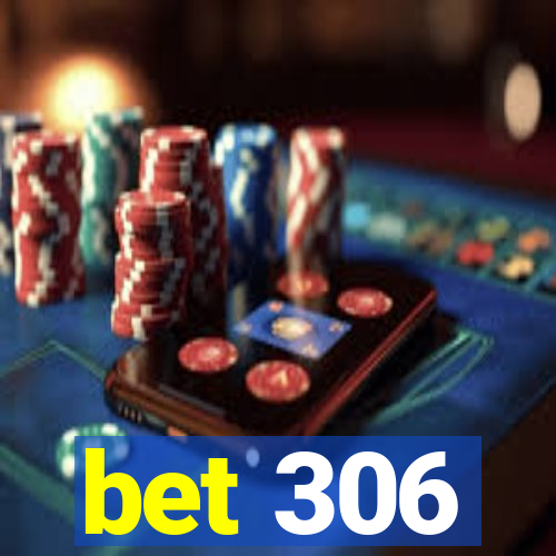 bet 306