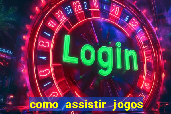 como assistir jogos no globoplay