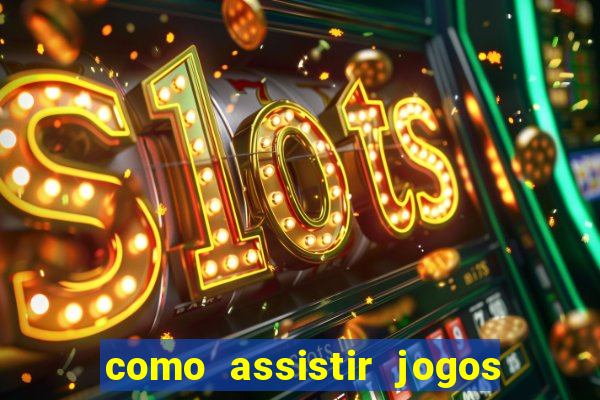 como assistir jogos no globoplay