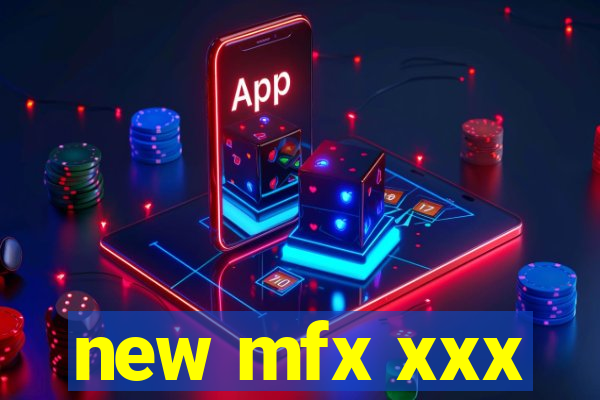 new mfx xxx