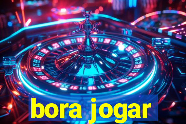 bora jogar