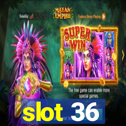 slot 36