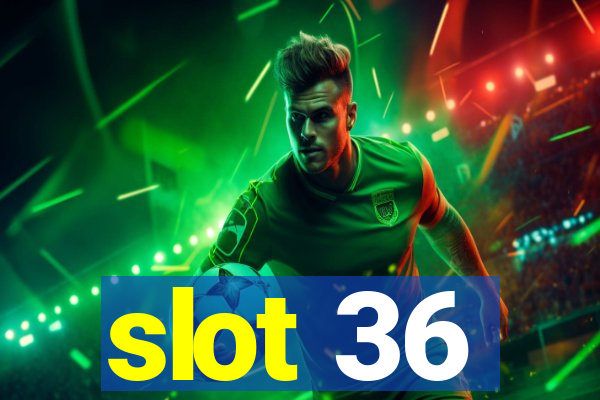 slot 36