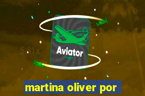 martina oliver por