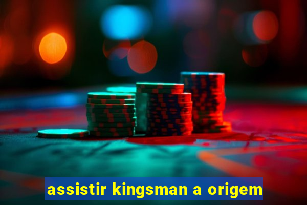 assistir kingsman a origem