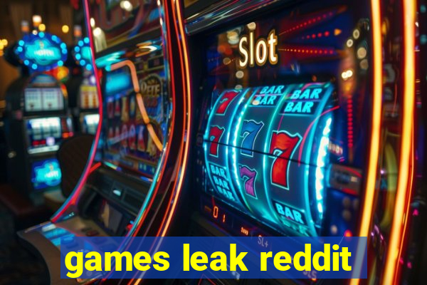 games leak reddit