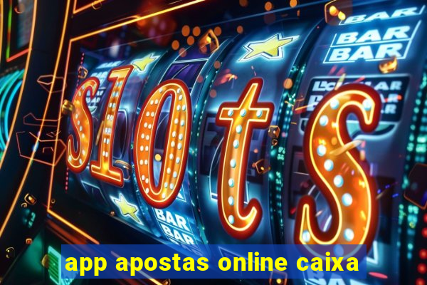 app apostas online caixa