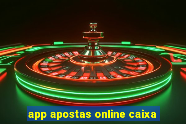 app apostas online caixa