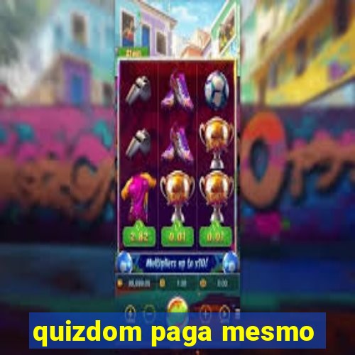 quizdom paga mesmo