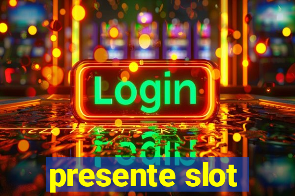 presente slot