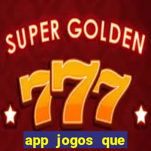 app jogos que ganha dinheiro