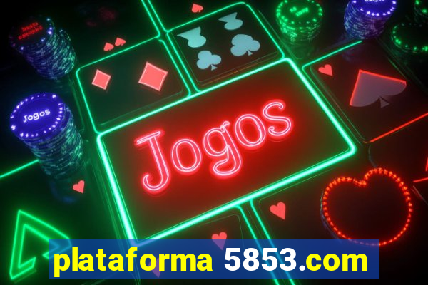 plataforma 5853.com