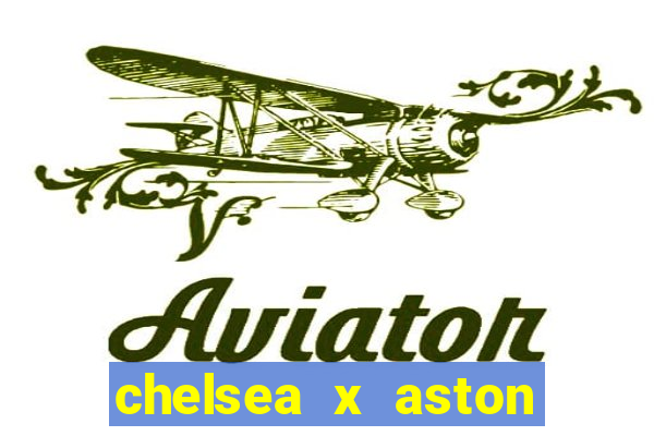 chelsea x aston villa palpites