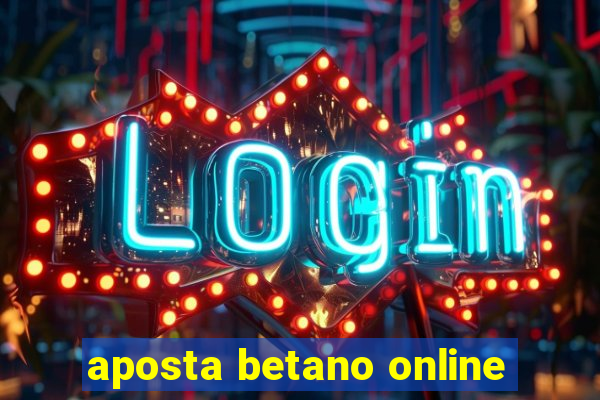 aposta betano online