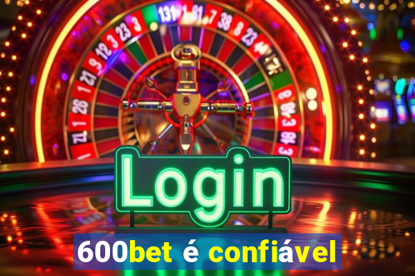 600bet é confiável