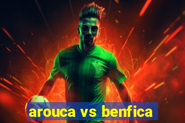 arouca vs benfica