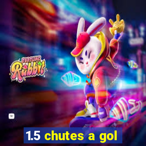 1.5 chutes a gol